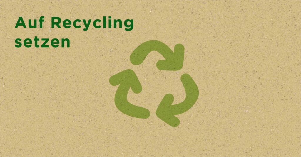 Auf Recycling setzen